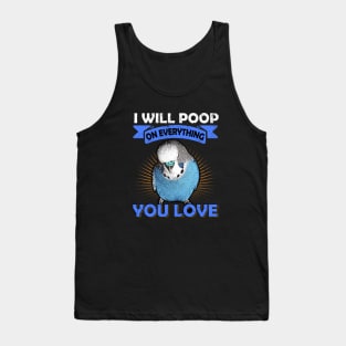 I Will Poop On Everything You Love English Budgie Tank Top